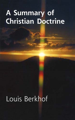 Summary Of Christian Doctrine - Louis Berkhof