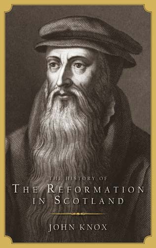 The History of the Reformation in Scotland - John Knox