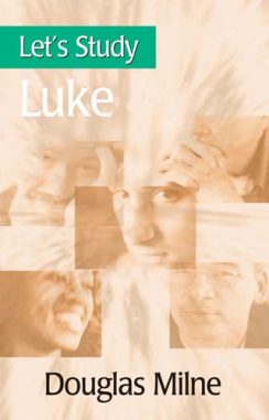 Let's Study Luke - Douglas J. W. Milne