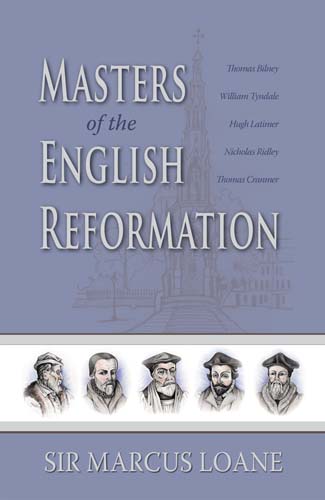 Masters Of The English Reformation - Marcus C. Loane