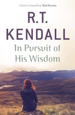 In Pursuit of Wisdom - R. T. Kendall