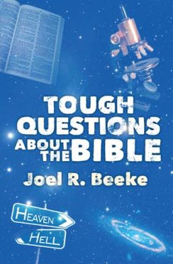 Tough Questions About the Bible - Joel R. Beeke