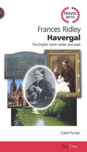 Travel with Frances Ridley Havergal - Carol Purvis