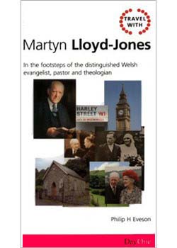 Travel with Martyn Lloyd-Jones - Philip Eveson