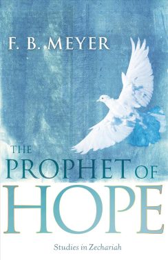 PROPHET OF HOPE: STUDIES IN ZECHARIAH - MEYER, F.B.
