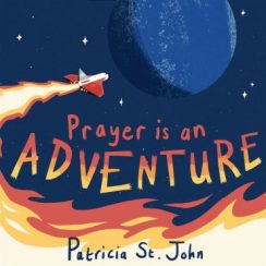 Prayer is an Adventure - Patricia St. John (Hardback)